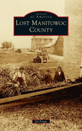 Lost Manitowoc County - Hardcover