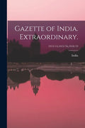 Gazette of India. Extraordinary.; 1913/14,1915/16,1918/19 - Paperback