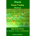 Simple Swing Trading Method: High Profit Method Any Beginner Trader Can Learn Fast - Paperback