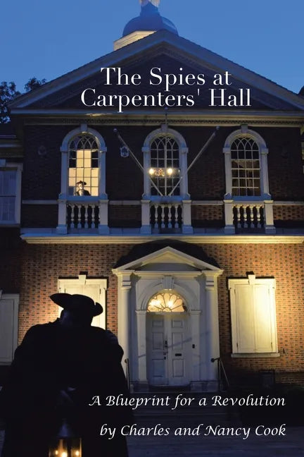 The Spies at Carpenters' Hall: A Blueprint for a Revolution - Paperback