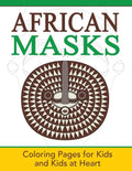 African Masks: Coloring Pages for Kids and Kids at Heart - Paperback