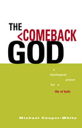 The Comeback God: A Theological Primer for a Life of Faith - Paperback