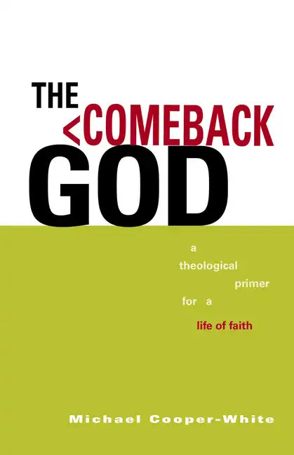 The Comeback God: A Theological Primer for a Life of Faith - Paperback