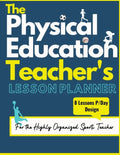 The Physical Education Teacher's Lesson Planner: The Ultimate Class and Year Planner for the Organized Sports Teacher 8 Lessons P/Day Version All Year - Paperback