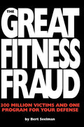 The Great Fitness Fraud: 300 Million Victims and One Program for Your Defense - Paperback