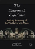 The Shawshank Experience: Tracking the History of the World's Favorite Movie - Paperback