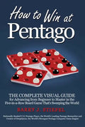 How to Win at Pentago: The Complete Visual Guide for Advancing from Beginner to Master in the Five-in-a-Row Board Game That's Sweeping the World - Paperback