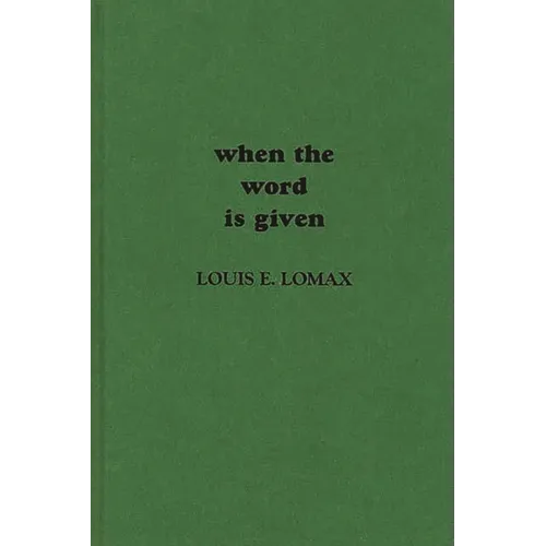 When the Word Is Given...: A Report on Elijah Muhammad, Malcolm X, and the Black Muslim World - Hardcover