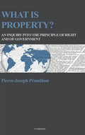 What is property?: An inquiry into the principle of right and of government - Hardcover