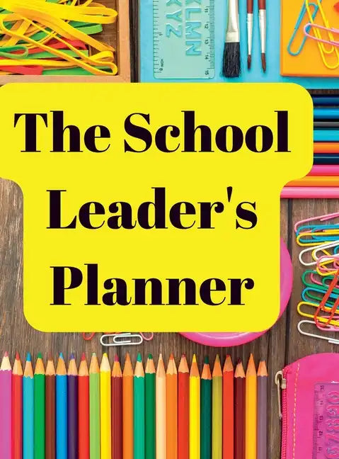 The School Leader's Planner: 2022 - 2023 Academic Year - Hardcover