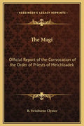 The Magi: Official Report of the Convocation of the Order of Priests of Melchizadek - Hardcover