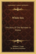 White Sox: The Story Of The Reindeer In Alaska - Paperback