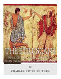 The Etruscans: The History and Culture of the Ancient Italian Civilization that Preceded the Romans - Paperback