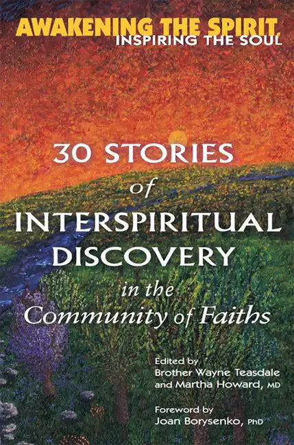 Awakening the Spirit, Inspiring the Soul: 30 Stories of Interspiritual Discovery in the Community of Faiths - Paperback