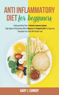 Anti Inflammatory Diet For Beginners: A Balanced Meal Plan To Restore Immune System. Fight Against Inflammation With A Natural And Powerful Diet For B - Paperback