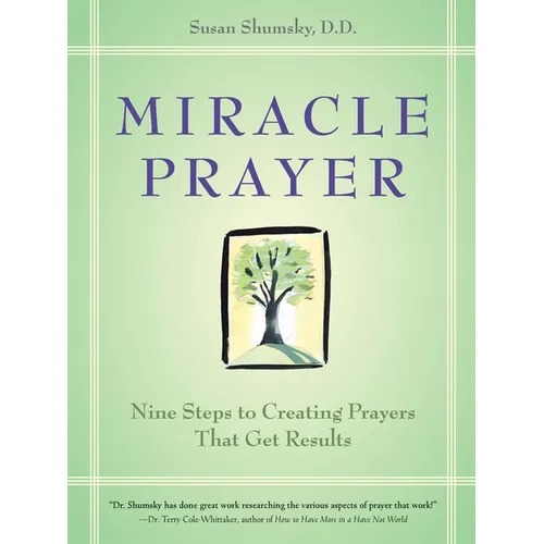 Miracle Prayer: Nine Steps to Creating Prayers That Get Results - Paperback