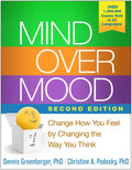 Mind Over Mood: Change How You Feel by Changing the Way You Think - Hardcover