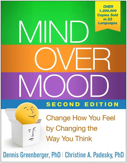 Mind Over Mood: Change How You Feel by Changing the Way You Think - Hardcover