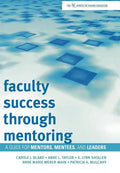 Faculty Success through Mentoring: A Guide for Mentors, Mentees, and Leaders - Hardcover