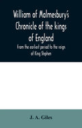 William of Malmesbury's Chronicle of the kings of England. From the earliest period to the reign of King Stephen - Paperback