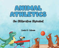 Animal Athletics: An Alliterative Alphabet - Hardcover