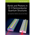 Bands and Photons in III-V Semiconductor Quantum Structures - Hardcover