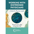 Working with Distressed Physicians: A Guide for Physician Leaders - Paperback