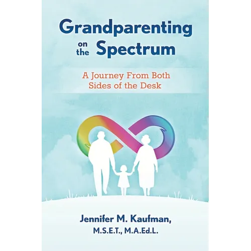 Grandparenting on the Spectrum: A Journey From Both Sides of the Desk - Paperback