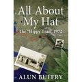 All About My Hat - The Hippy Trail 1972 - Paperback