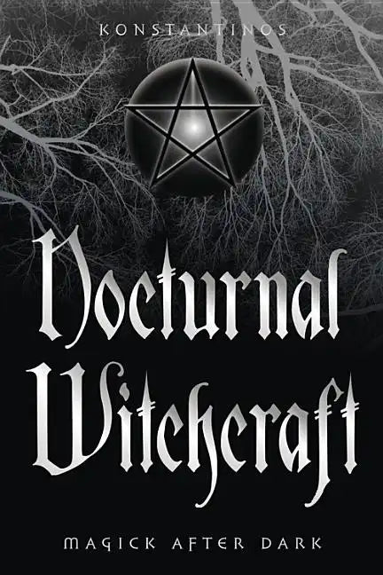 Nocturnal Witchcraft: Magick After Dark - Paperback