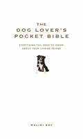 The Dog Lover's Pocket Bible: Everything You Need to Know about Your Canine Friend - Hardcover