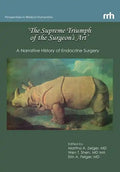 'The Supreme Triumph of the Surgeon's Art': A Narrative History of Endocrine Surgery - Hardcover