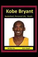 Kobe Bryant Basketball, Personal Life, Death - Paperback