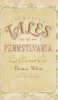 Forgotten Tales of Pennsylvania - Hardcover