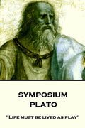 Plato - Symposium: "Life must be lived as play" - Paperback