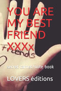 You Are My Best Friend XXXXXXXXX: secret carnet/note book - Paperback
