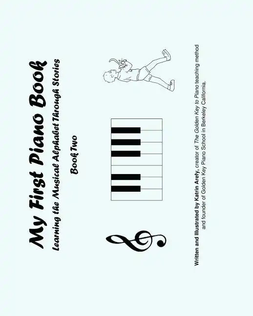 My First Piano Book 2: Learning The Musical Alphabet Through Stories - Paperback