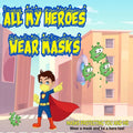 All My Heroes Wear Masks: mask protecting you and me - Paperback