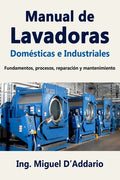 Manual de Lavadoras Domésticas e Industriales: Fundamentos, procesos, reparación y mantenimiento - Paperback