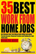 35 Best Work from Home Jobs: Best Remote Jobs, Earn money Both online and offline, Passive Income, Financial Freedom and Finding the right Home job - Paperback