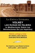 Volney: Las Ruinas de Palmira O Meditaciones Sobre Las Revoluciones de Los Imperios, Coleccion La Critica Literaria Por El Cel - Paperback