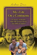 My 1 Life On 2 Continents for Nearly 10 Decades With 100s of Great Stories And 1000s of Children - Paperback