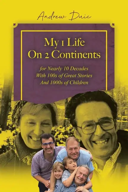 My 1 Life On 2 Continents for Nearly 10 Decades With 100s of Great Stories And 1000s of Children - Paperback