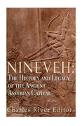 Nineveh: The History and Legacy of the Ancient Assyrian Capital - Paperback