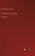 The Amateur Cracksman: in large print - Hardcover