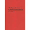 The Sports Stadium as a Municipal Investment - Hardcover