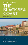 Blue Guide The Black Sea Coast: A guide to the Pontic Provinces of Turkey - Paperback