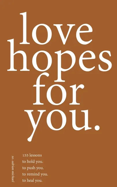 love hopes for you. II: 155 lessons to hold you. to push you. to remind you. to heal you. - Paperback