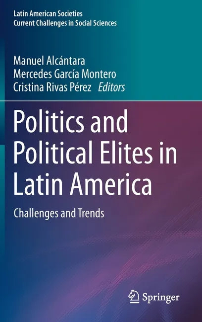 Politics and Political Elites in Latin America: Challenges and Trends - Hardcover