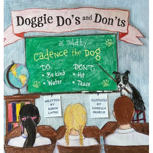 Doggie Do's and Don'ts as Told by Cadence the Dog - Hardcover